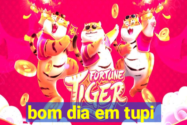 bom dia em tupi